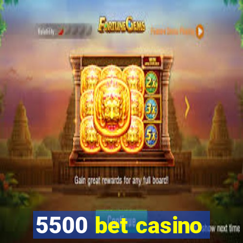 5500 bet casino